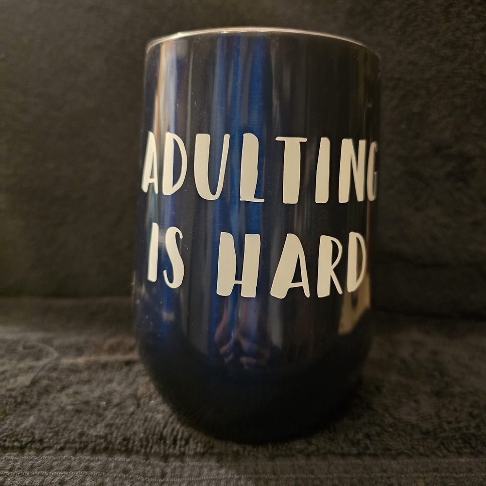 Blue Stainless Steel Wine Tumbler  - "Adulting is Hard"